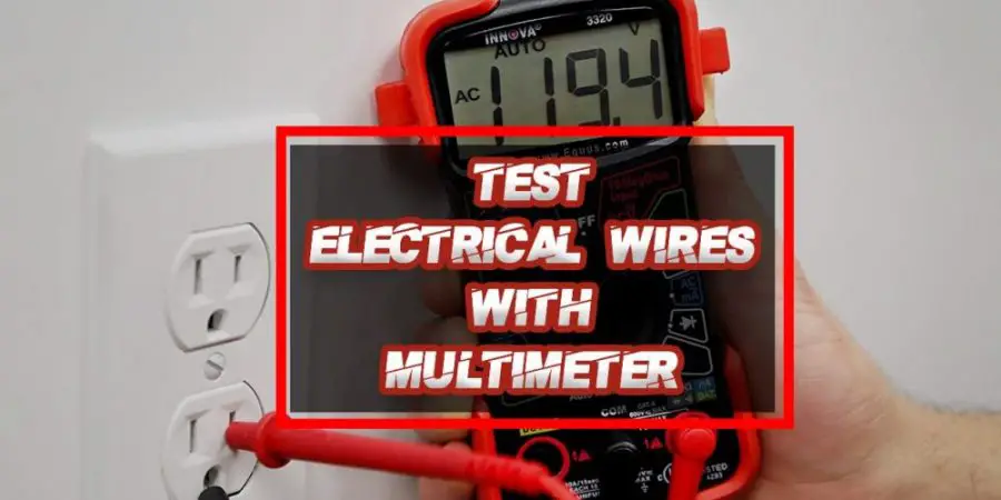 How to test electrical wires with a multimeter