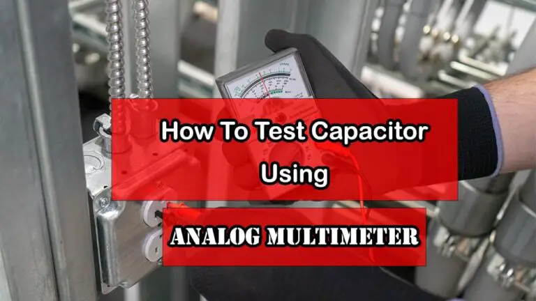 How to test a capacitor using an Analog multimeter?