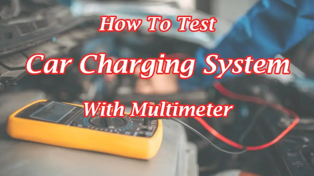 How To Test Car Charging System With Multimeter