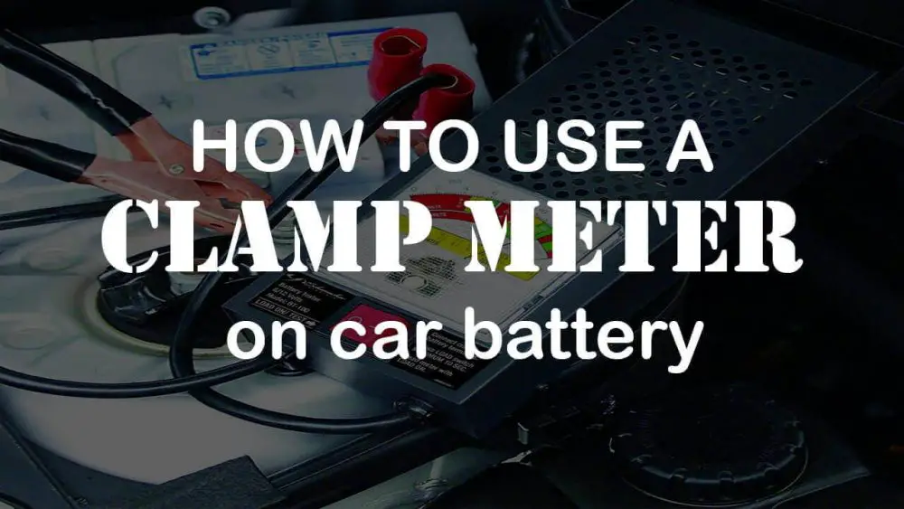 How to Use a Clamp Meter on Car Battery