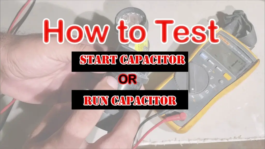 How to test a Start or a Run capacitor