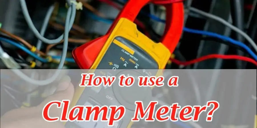 How to use a Clamp Meter?