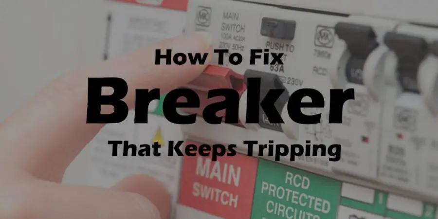How To Fix a Breaker That Keeps Tripping