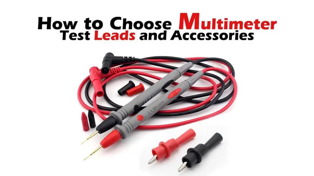 How to Choose Multimeter Test Leads and Accessories