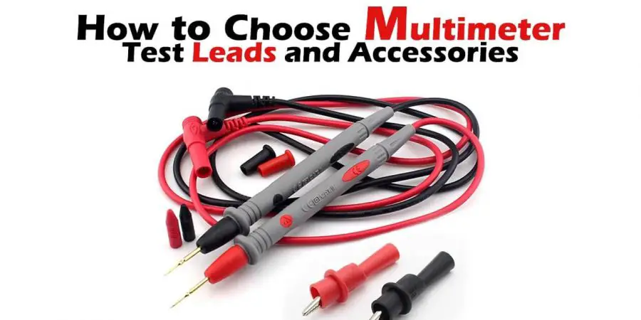 How to Select Test-Leads & Accessories for Multimeters?