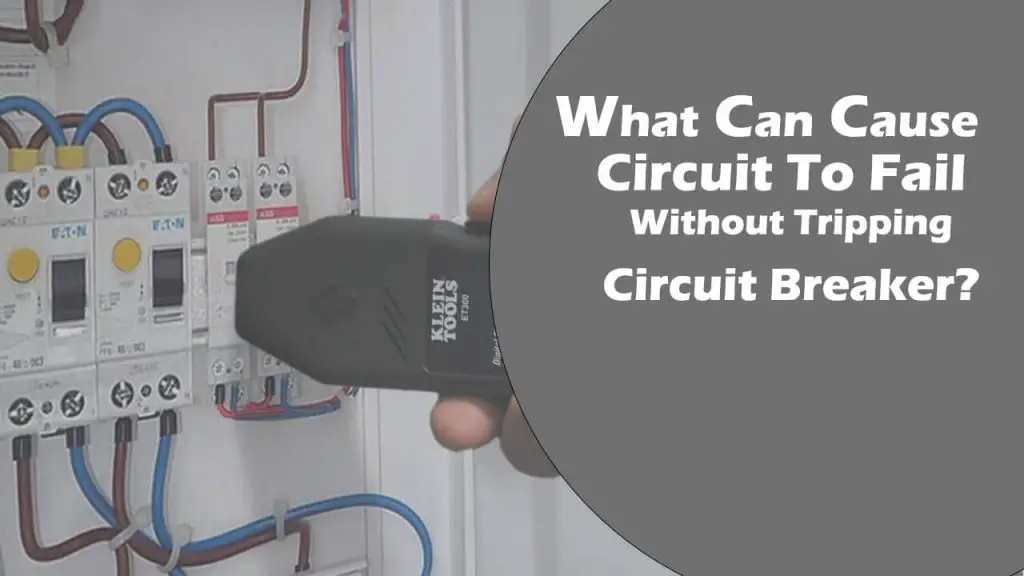 What can cause a circuit to fail without tripping the circuit breaker?