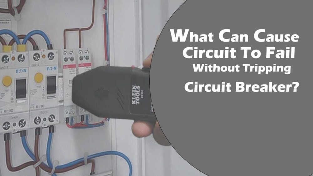 What can cause a circuit to fail without tripping the circuit breakers?