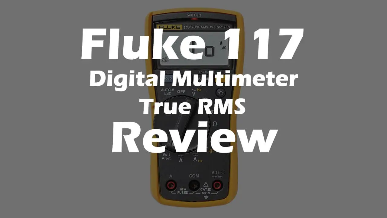 Fluke 117 Digital Multimeter True RMS Review
