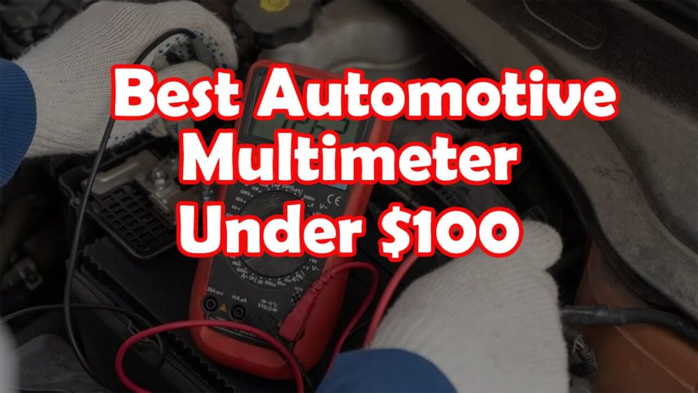 Best automotive multimeter under $100 - Top 3 2021 Reviewed