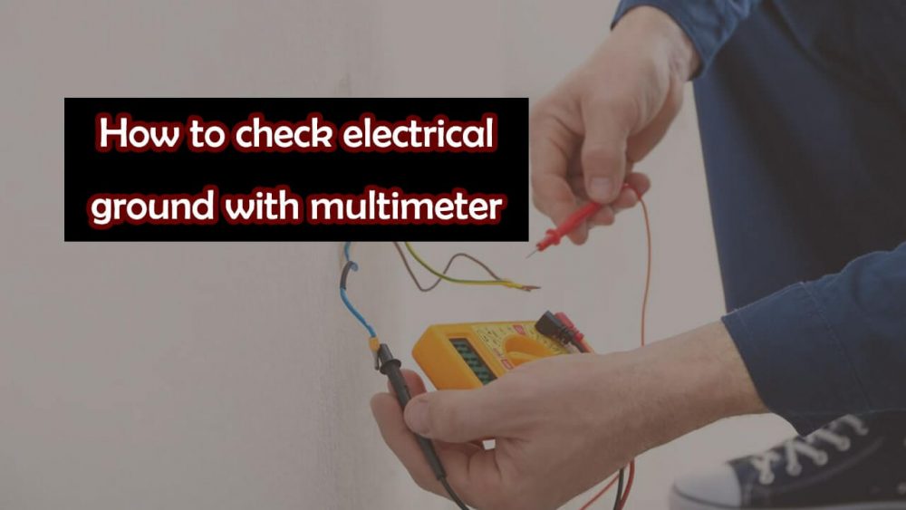 how to check electrical ground with multimeter
