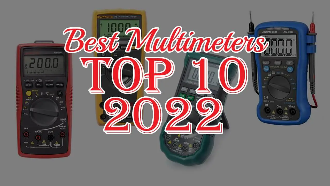 Best Multimeter Reviews of 2022 – Top 10 Picks and Buying Guide