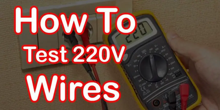 How to test the 220 voltage wires (Simple Steps)