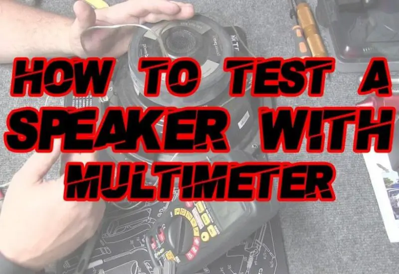 How to test a Speaker with a Multimeter