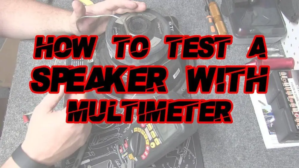 How to test a Speaker with a Multimeter