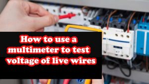 How to use a multimeter to test voltage of live wires?