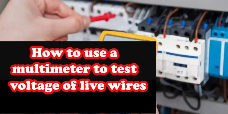 How to use a multimeter to test voltage of live wires
