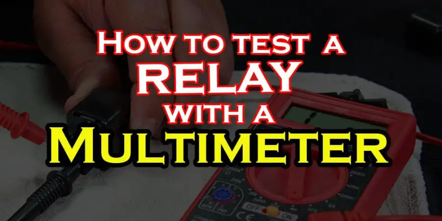 How to test a relay with a multimeter