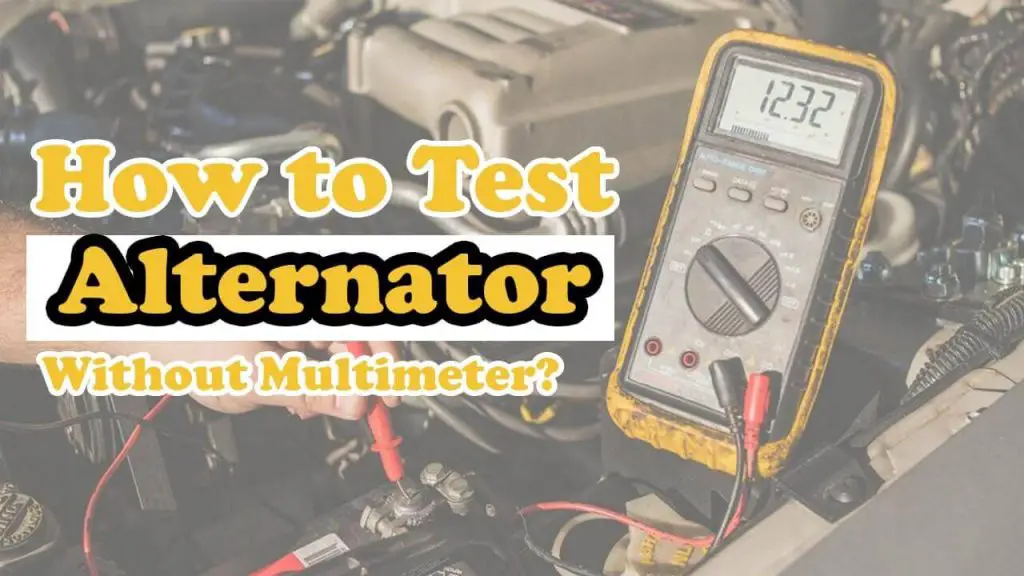 How to Test Alternator without Multimeter