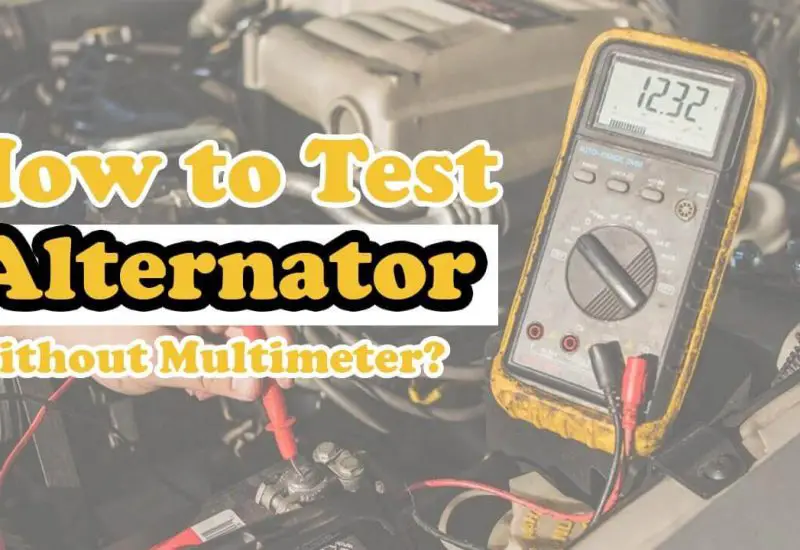 How To Test Alternator Without Multimeter? – Multimetertools