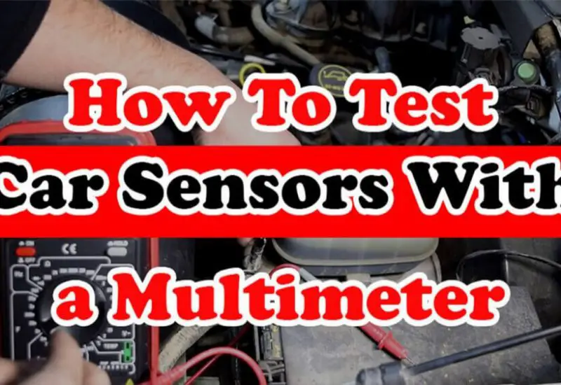 How to test car sensors with a multimeter?