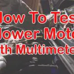 How to test a Blower Motor with a Multimeter?