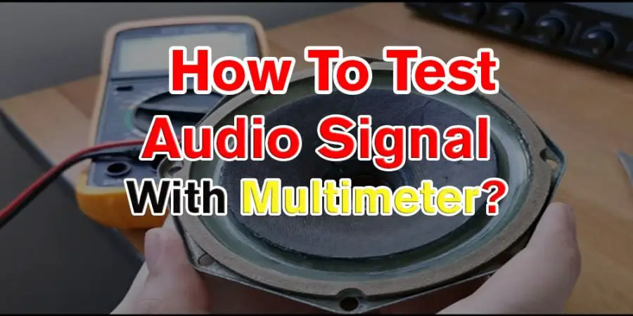 How to test audio signal with multimeter?